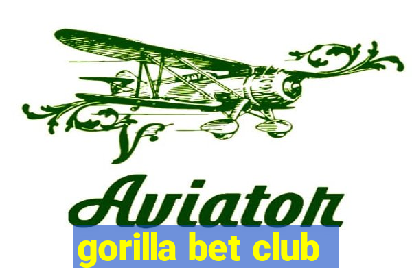 gorilla bet club